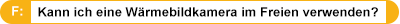 Kann ich eine Wärmebildkamera im Freien verwenden?
